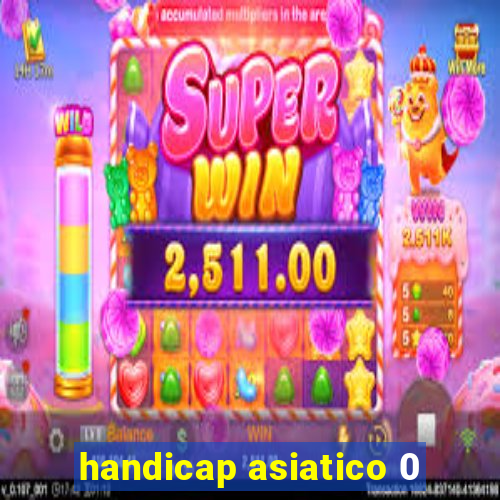 handicap asiatico 0